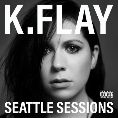 K.FlaySeattle Sessions