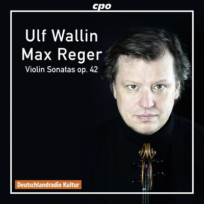 Ralf Gothóni/Ulf WallinREGER, M.: Violin Sonatas, Op. 42, Nos. 1-4 (Wallin)