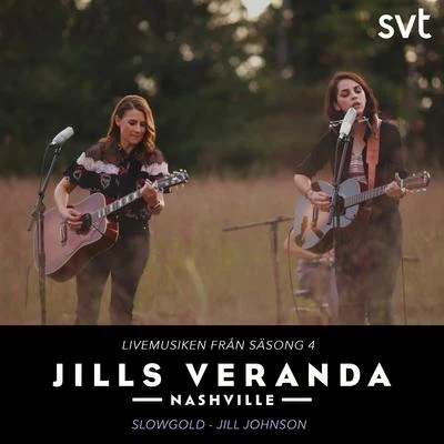 SlowgoldJills Veranda Nashville (Livemusiken från säsong 4) [Episode 5]