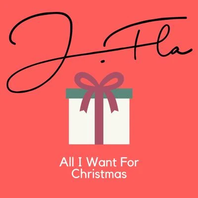 J.FlaAll I Want For Christmas Is You