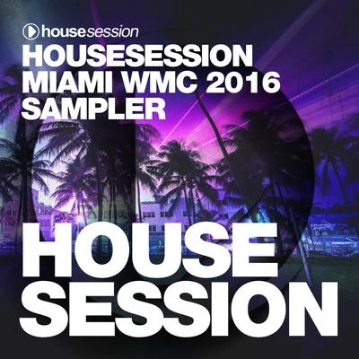 Tune BrothersHousesession Miami WMC 2016 Sampler (Mixed by Tune Brothers)