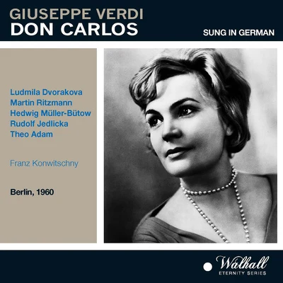 Walter Stoll/Rudolf Jedlicka/Franz Konwitschny/Ludmila Dvořáková/Deutsche Staasoper Berlin/Martin Ritzmann/Hedwig Muller-Butow/Theo Adam/Sylvia Pawlik/Hans-Joachim LukatVERDI, G.: Don Carlos [Opera] (Sung in German) (Dvorakova, Ritzmann, Müller-Bütow, Jedlicka, T. Adam, Konwitschny) (1960)