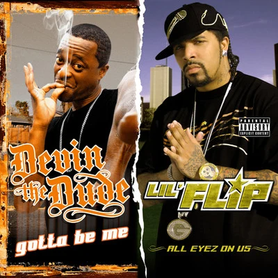 D3zz/Lil FlipGotta Be MeAll Eyez on Us (2 For 1: Special Edition)