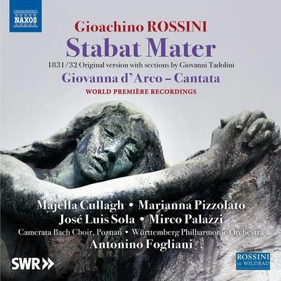 Majella CullaghRTE Concert OrchestraProinnsias O DuinnROSSINI, G.: Stabat Mater (1832 version)Giovanna dArco (arr. M. Taralli) (Cullagh, Pizzolato, Sola, Palazzi, Württemberg Philharmonic, Fogliani)