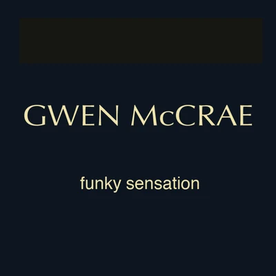 Gwen McCraeFunky Sensation (Bobby And Ernies Instrumental Sensation)