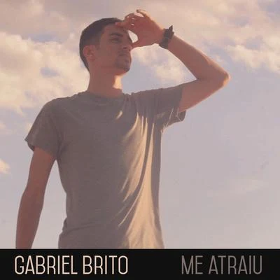 Gabriel BritoMe Atraiu