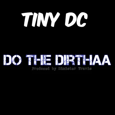 Big stuff/Contraband/Tiny DC/Cals/Phat Mac/Treali Duce/Kevin Slow Jammin James/Mink Loco/Dub Deniro/Mister LoweDo the Dirthaa - Single