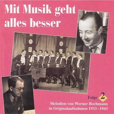 Werner Bochmann/Berlin Radio Orchestra/Wilhelm StrienzBOCHMANN, Werner: Mit Musik geht alles besser (Lieder und Melodien von Werner Bochmann, Vol. 2)