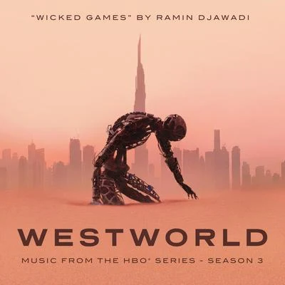 Worry Free Studios/Ramin Djawadi/Quintino & BlasterjaxxWicked Games (From Westworld: Season 3)