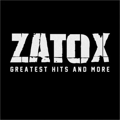 ZatoxGreatest Hits and More