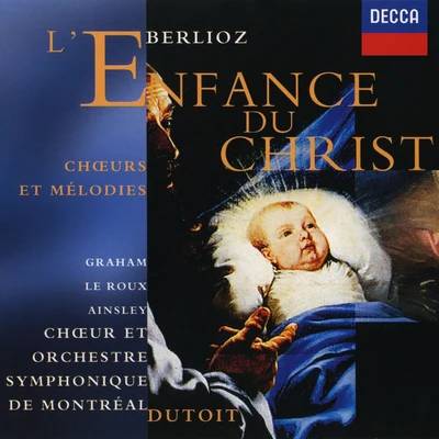 Charles Dutoit/Academy of St. Martin in the Fields/Sir Neville Marriner/Orchestre national de France/Pascal Roge/Jean-Marc Luisada/Leslie Williams/Hélène Grimaud/Jean-Philippe Collard/Chantal JuilletLEnfance du Christ, Op.25