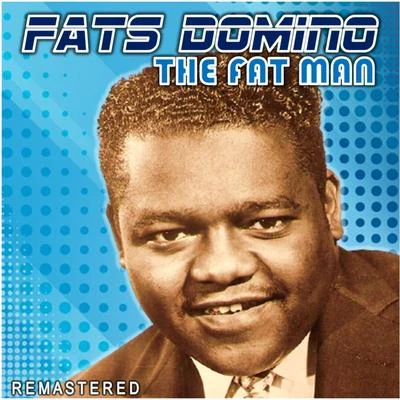 Fats Domino/The Vipers Skiffle Group/The Flamingos/Craig Douglas/Eddie Cochran/Bobby Vee/The Sharps/Tommy Sands/The Mudlarks/Quintino & BlasterjaxxThe Fat Man (Remastered)