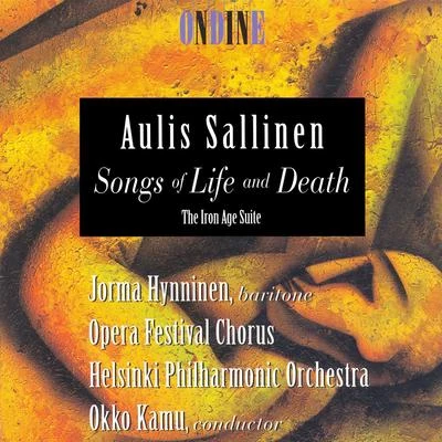 Jorma HynninenSALLINEN, A.: Songs of Life and DeathThe Iron Age Suite (Hynninen)