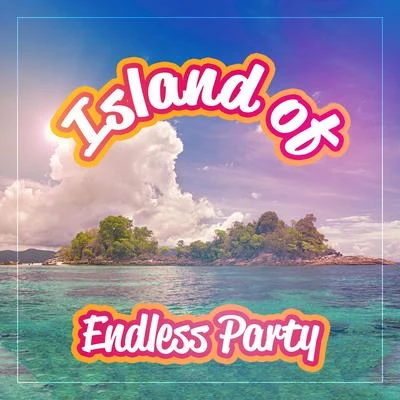 Beach Party Ibiza Music SpecialistsIsland of Endless Party - Catchy Party Songs of Ibiza for Great Fun and Dance