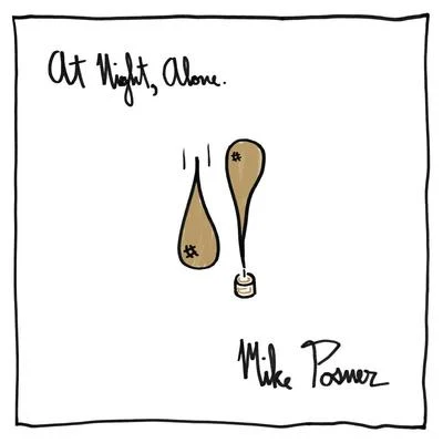 Mike PosnerAt Night, Alone.