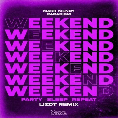 LIZOT/WHO SHE/PRETTY YOUNGWeekend (Party, Sleep, Repeat) (LIZOT Remix)