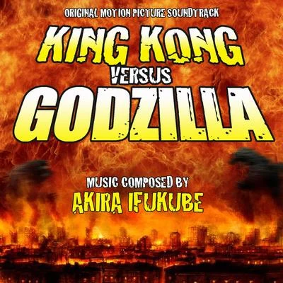 伊福部昭Keith EmersonKing Kong vs. Godzilla - Original Motion Picture Soundtrack