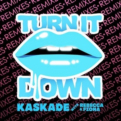 Kaskade/Skrillex/Funkerman/will.i.am/Sidney Samson/Nicky Romero/Eric Prydz/W&W/Steve Angello/Fedde Le GrandTurn It Down (Remixes)