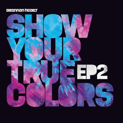 Brennan HeartZatoxShow Your True Colors EP2