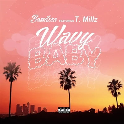 BossileraWavy Baby (feat. T. Millz)