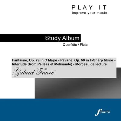 Leopold Mozart/Denette Whitter/Play ItPlay it - Study Album - QuerflöteFlute; Gabriel Fauré: Fantaisie, Op. 79 in C Major - Pavane, Op. 50 in F-Sharp Minor - Interlude - Morceau de lectur