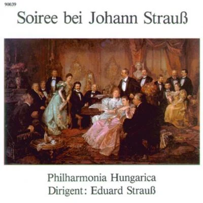 Eduard StraussPhilharmonia HungaricaSoiree bei Johann Strauss