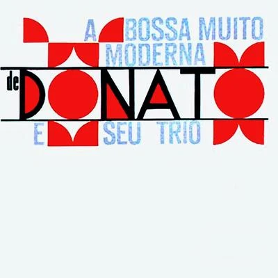 João DonatoBossa Muito Moderna de Donato e Seu Trio (Remastered)