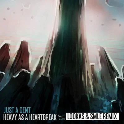 Just A GentHeavy As A Heartbreak (Lookas X SMLE Remix)