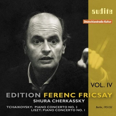 Ferenc FricsayEdition Ferenc Fricsay (IV) - P. I. Tchaikovsky: Piano Concerto No. 2 & F. Liszt: Piano Concerto No. 1