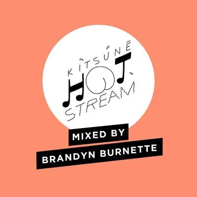 Brandyn BurnetteKitsuné Hot Stream Mixed by Brandyn Burnette