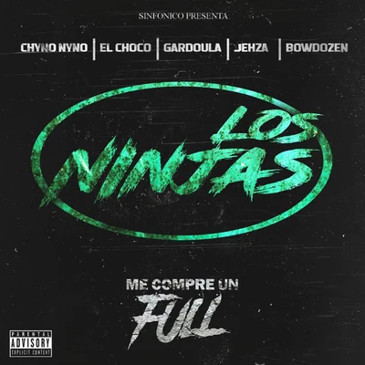 Chyno NynoCookin SoulSinfonico Presenta: Me Compre Un Full (Los Ninjas Remix)