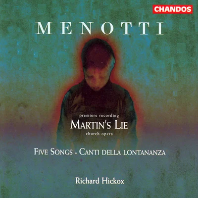 Richard Hickox/Northern Sinfonia/Peter HurfordMENOTTI: Martins Lie5 SongsCanti della lontananza