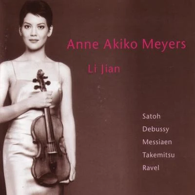 Anne Akiko Meyers/Andrew Litton/Vladimir Spivakov/Jose-Luis Garcia/Sergei Bezrodny/Pinchas Zukerman/Sandra RiversSatoh - Debussy - Messiaen - Takemitsu - Ravel