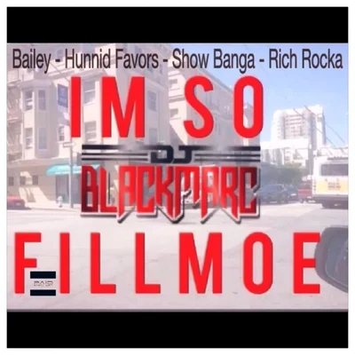 BaileyIm So Fillmoe (Feat. Hunnid Favors, Show Banga, Rich Rocka)