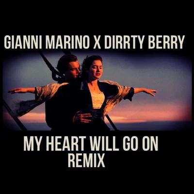 Gianni Marino/Junkie KidMy Heart Will Go On (Dirrty Berry X Gianni Marino Remix)