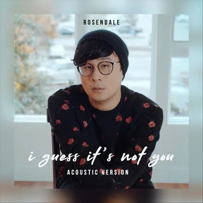 RosendaleDAPUNI Guess Its Not You (Acoustic)