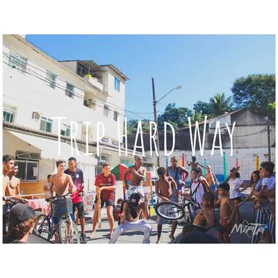 IssoQueÉSomDeRap/MiatãTrip Hard Way