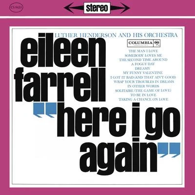 Eileen Farrell/Pierre Monteux/Various Artists/Leo Delibes/Herbert von Karajan/Franz Schubert/Prague Symphony Orchestra/Renato Cellini/Lorin Maazel/Erich LeinsdorfEileen Farrell - Here I Go Again (Remastered)