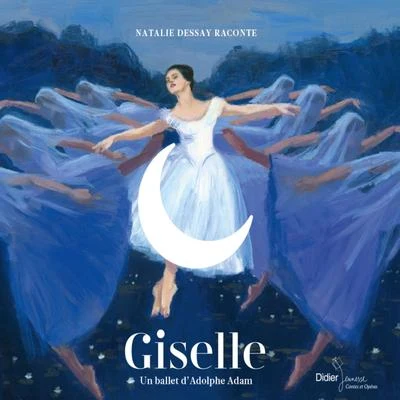 Natalie Dessay/Orchestre symphonique de Londres/Anatole FistoulariGiselle : un ballet dAdolphe Adam