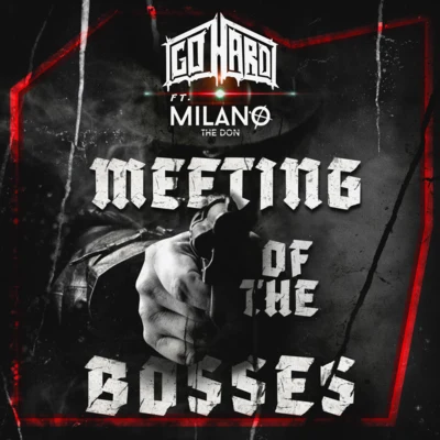 Go Hard/Milano the DonMEETING OF THE BOSSES