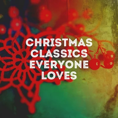 The Christmas Collection/Holiday Music Cast/Christmas MusicChristmas Classics Everyone Loves