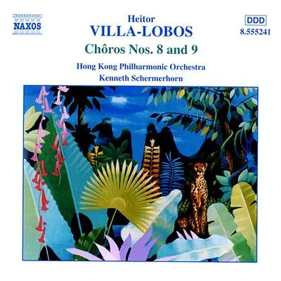 Hong Kong Philharmonic OrchestraVILLA-LOBOS: Choros Nos. 8 and 9