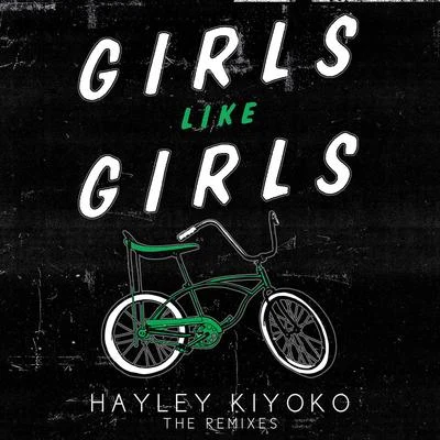 Hayley KiyokoGirls Like Girls (Remixes)