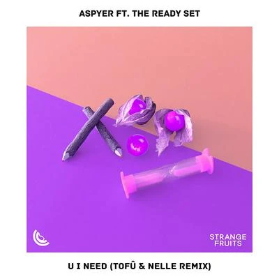 AspyerMadison RoseU I Need (feat. The Ready Set) [tofû & nelle Remix]