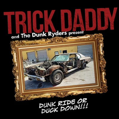 Trick DaddyDunk Ride or Duck Down