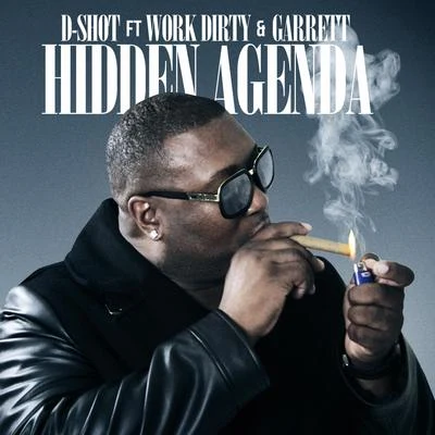 D-ShotHidden Agenda (feat. Work Dirty & Garrett) - Single