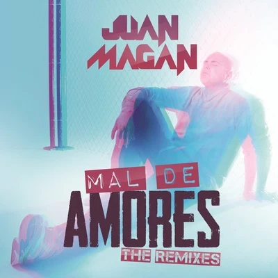 Juan Magan/Selena Gomez/Selena/SAMO/Cristian Castro/Don OmarMal De Amores (The Remixes) - EP