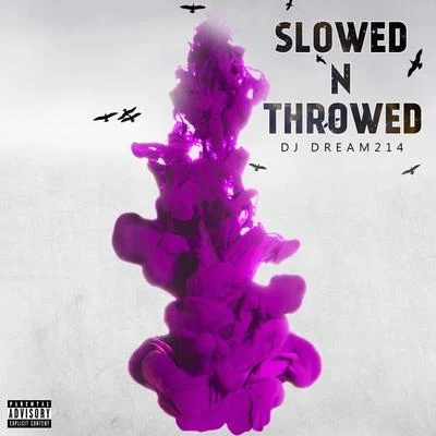 DJ Dream214K9Slowed n Throwed