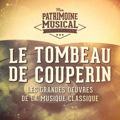 Pierre Amoyal/Paul Paray/Orchestre National de lOpéra de Monte-CarloLes grandes oeuvres de la musique classique : « Le tombeau de Couperin » de Maurice Ravel