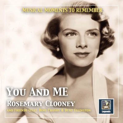 Irving MillsBarney BigardJohnny HodgesDuke Ellington and His OrchestraWellman BraudMusical moments to remember: "You and me" - Rosemary Clooney and friends (2019 Remaster)